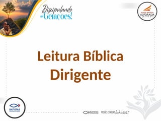 Leitura Bíblica
Dirigente
 