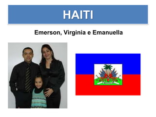 HAITI
Emerson, Virginia e Emanuella
 