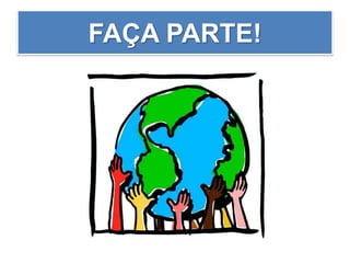 FAÇA PARTE!
 