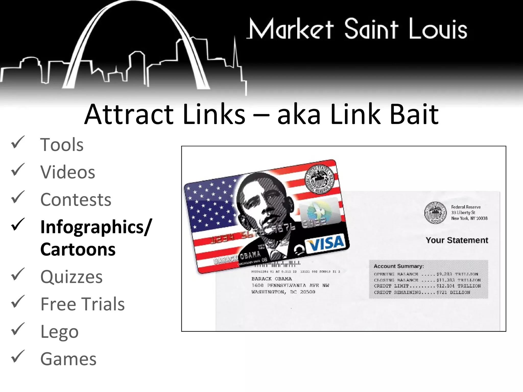 Tools Videos Contests Infographics/  Cartoons Quizzes Free Trials Lego Games Attract Links – aka Link Bait 