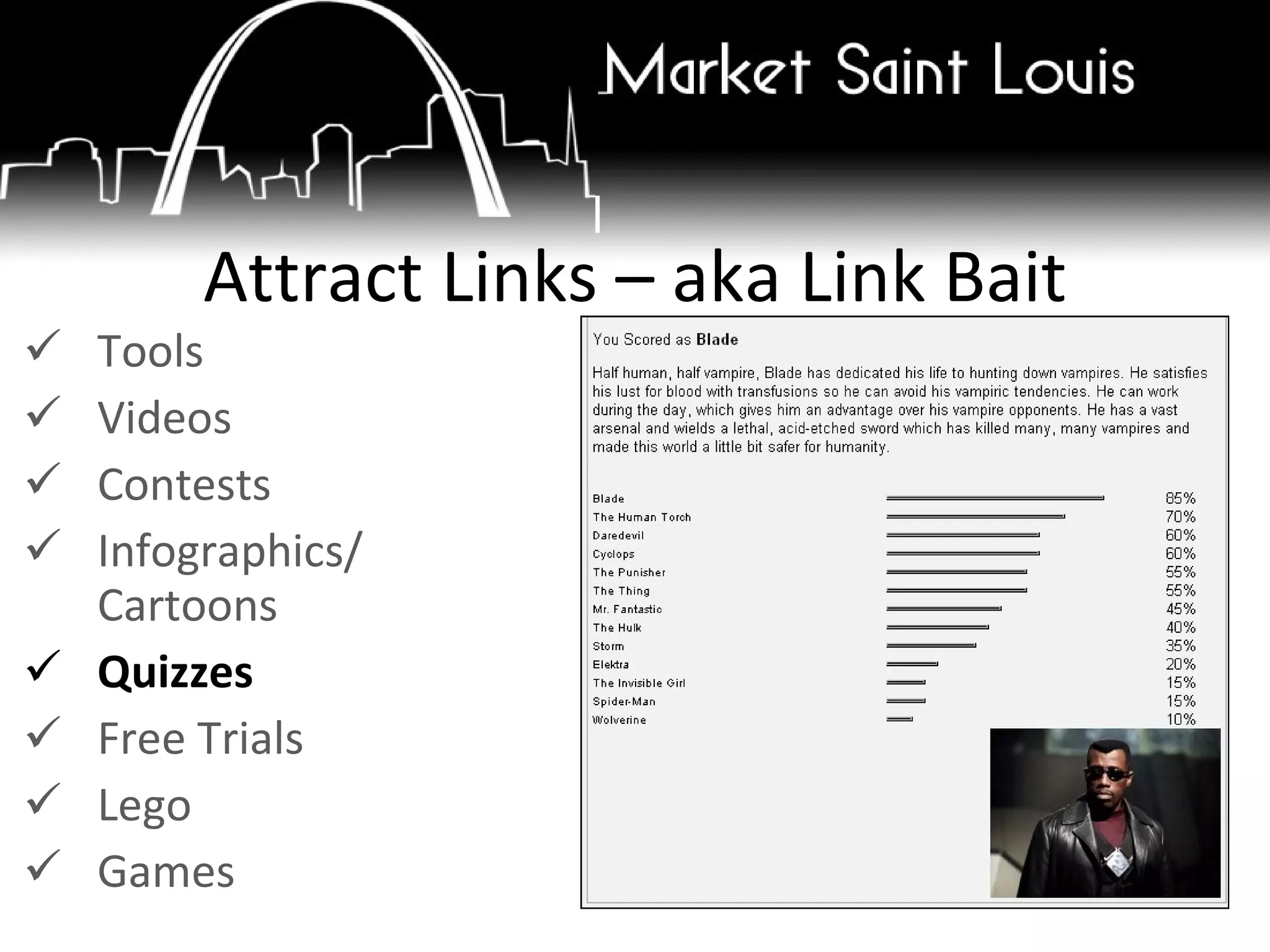 Tools Videos Contests Infographics/ Cartoons Quizzes Free Trials Lego Games Attract Links – aka Link Bait 