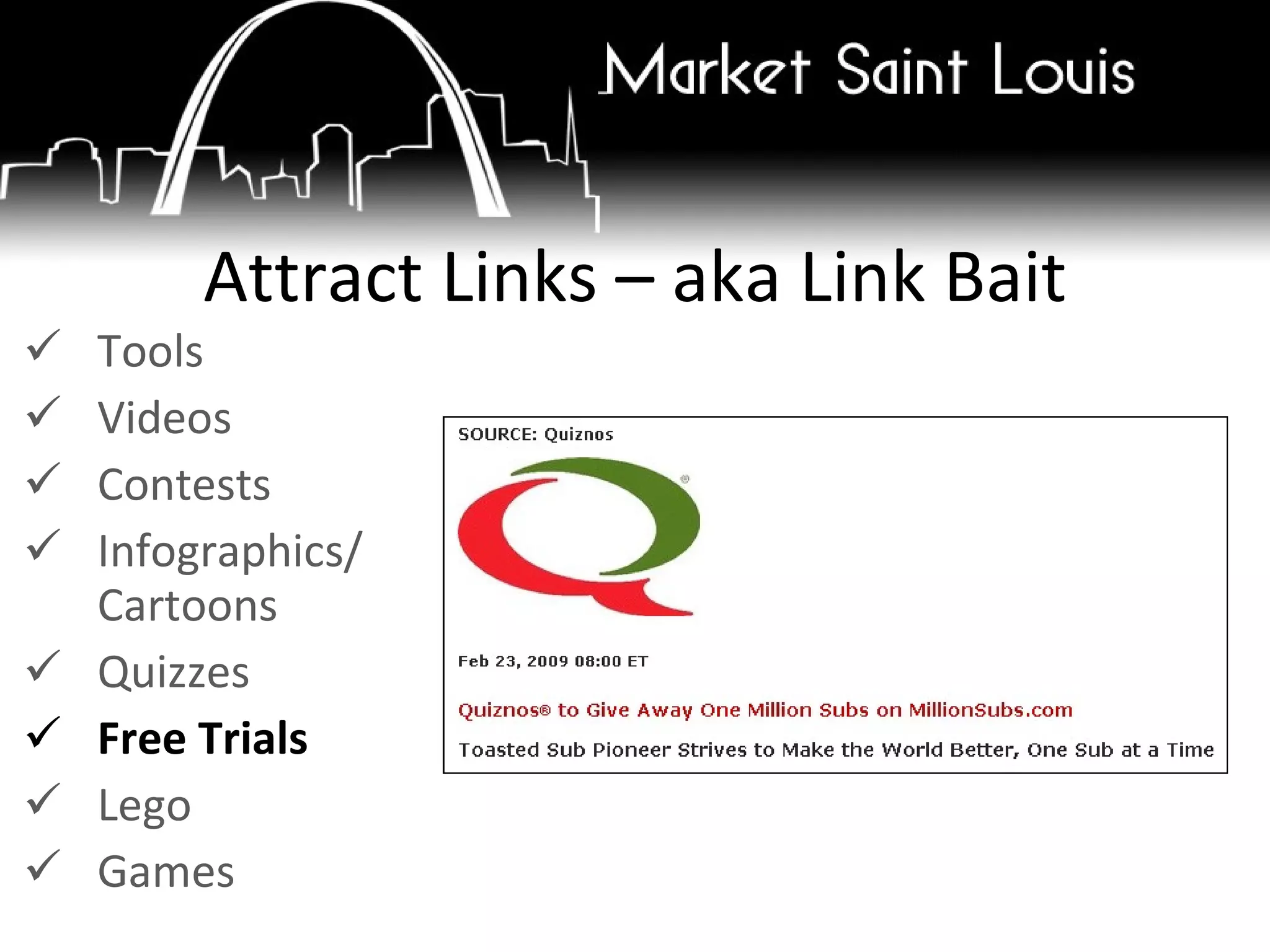 Tools Videos Contests Infographics/ Cartoons Quizzes Free Trials Lego Games Attract Links – aka Link Bait 