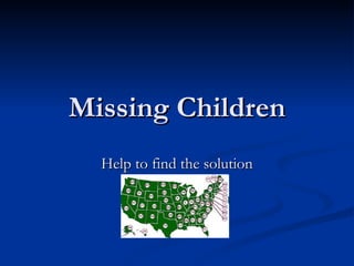 Missing Children Help to find the solution 