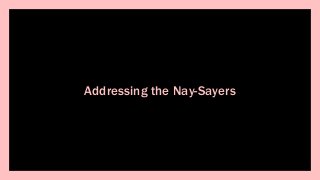 Addressing the Nay-Sayers
 