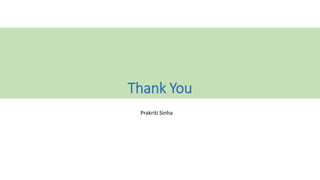 Thank You
Prakriti Sinha
 