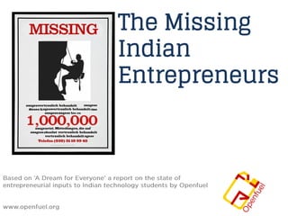 The Missing
Indian
Entrepreneurs

 