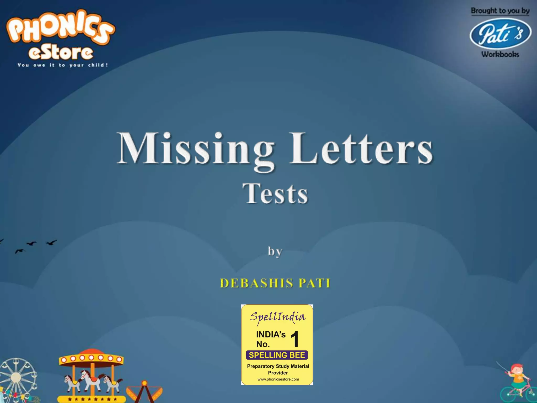 Missing Letters - TESTS by Debashis Pati ... a Spell india initiative