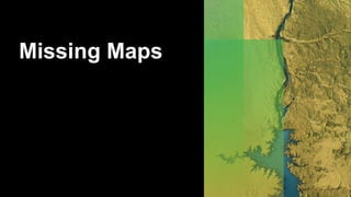 Missing Maps
 