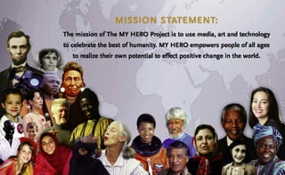 The Mission of The MY HERO Project 