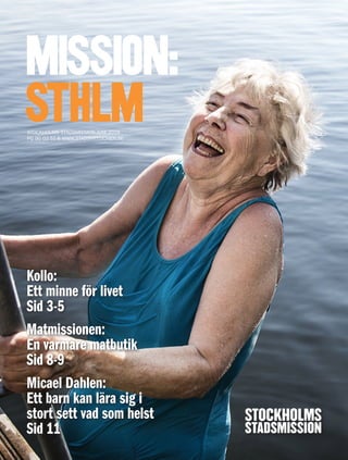 mission: sthlm . JUNI . 2016 1
STOCKHOLMS STADSMISSION JUNI 2016
PG 90 03 51-8 WWW.STADSMISSIONEN.SE
 
