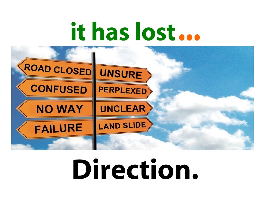 it has lost Direction.