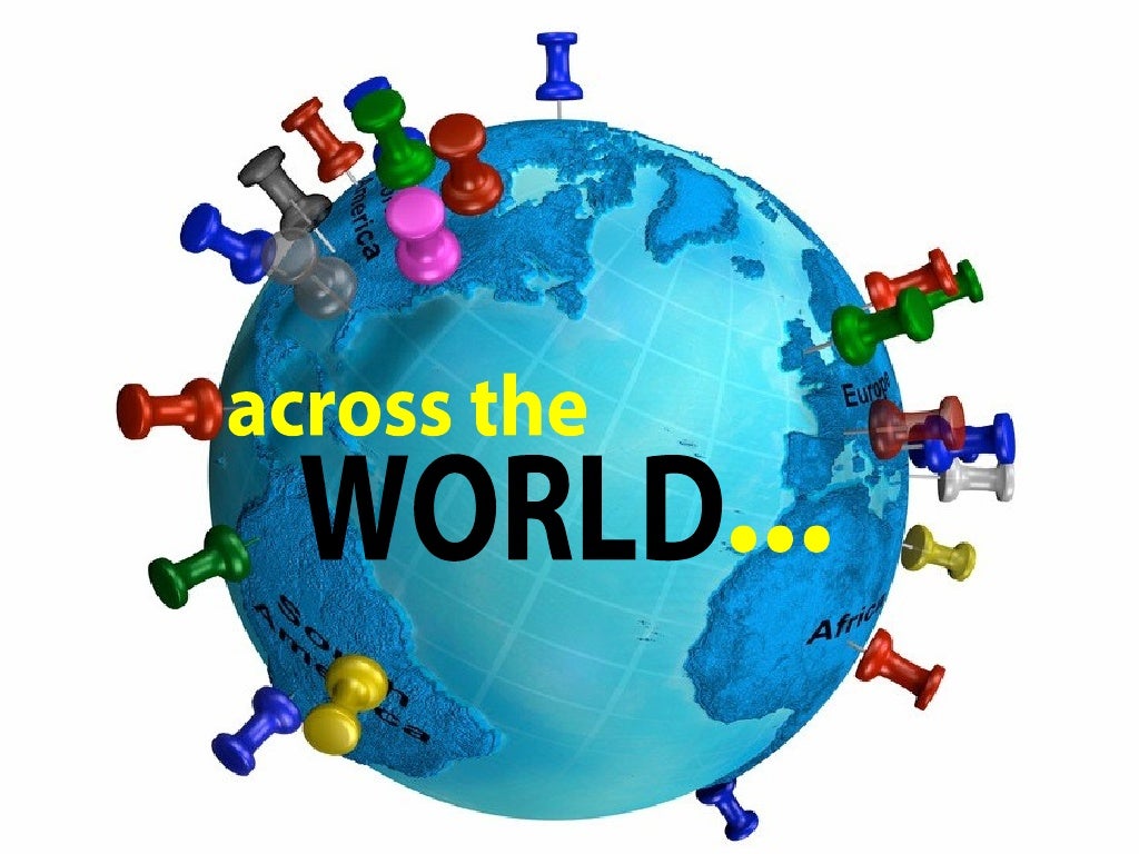 across the WORLD ...