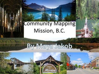 Community Mapping
Mission, B.C.
 