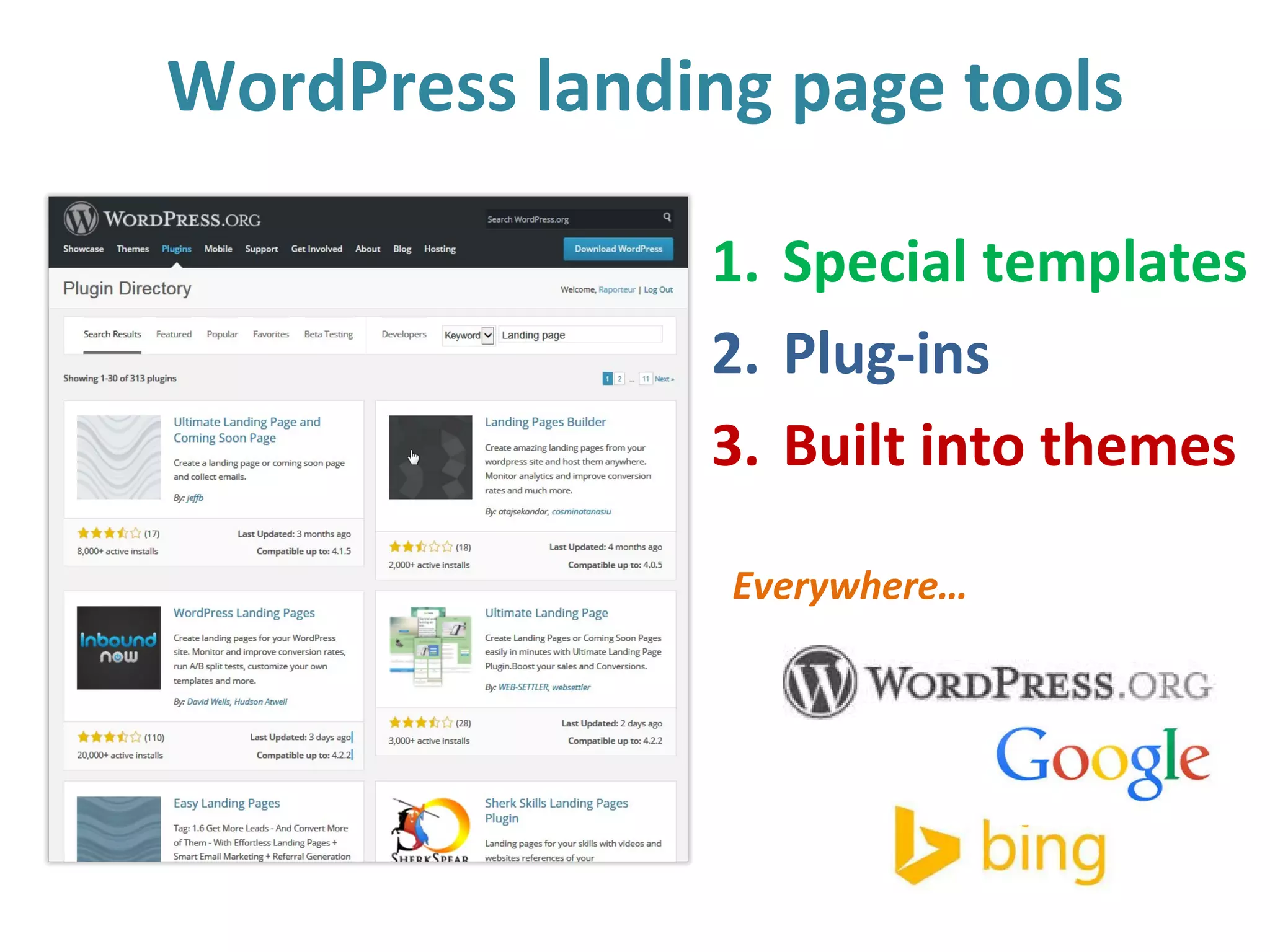WordPress landing page tools
1. Special templates
2. Plug-ins
3. Built into themes
Everywhere…
 