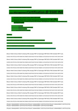 C.M.M.A.A.O.Pvt.Ltd.Project Management Institute
Project ManagementCertification @ 5500 INR
 Increase your market value. Start right here!
 Research shows that a Project Management Professional (P II M II PII)
 Certification from C.M.M.A.A.O.Pvt.Ltd. Project Management Institute , can increase your
earnings by 25%
• Earn more
• Enjoy better career opportunities
• Globally recognized
Get certified and get recognized.
COURTSEY:-
Vishvas Yadav | Program Director |
C.M.M.A.A.O .Pvt .Ltd.Project Management Institute Project Management Certification
Project Management Institute~CODOCA MTVCOLA MARKETING ADVERTISING AND OUTSOURCING Pvt. Ltd.
Mobile: +91-8884782639 | +91-9036236527 | +91-8884640956 |
Mail id: pmicmmaao@gmail.com | sales@codocamtvcola.co.in | info@codocamtvcola.co.in | cmmaao@gmail.com
Mission PMBOK Vishvas PMBOK Fundraising PMI campaign PMP for Orphanages PMP NGO’s PMI Charitable PMP Trusts.
CODOCA PMI MTVCOLA PMP MARKETING PMBOK ADVERTISING PMI ANG POMBOK OUTSOURCING PMI PRIVATE PMP LIMITED PMP
Mission PMBOK Vishvas PMBOK Fundraising PMI campaign PMP for Orphanages PMP NGO’s PMI Charitable PMP Trusts.
CODOCA PMI MTVCOLA PMP MARKETING PMBOK ADVERTISING PMI ANG POMBOK OUTSOURCING PMI PRIVATE PMP LIMITED PMP
Mission PMBOK Vishvas PMBOK Fundraising PMI campaign PMP for Orphanages PMP NGO’s PMI Charitable PMP Trusts.
CODOCA PMI MTVCOLA PMP MARKETING PMBOK ADVERTISING PMI ANG POMBOK OUTSOURCING PMI PRIVATE PMP LIMITED PMP
Mission PMBOK Vishvas PMBOK Fundraising PMI campaign PMP for Orphanages PMP NGO’s PMI Charitable PMP Trusts.
CODOCA PMI MTVCOLA PMP MARKETING PMBOK ADVERTISING PMI ANG POMBOK OUTSOURCING PMI PRIVATE PMP LIMITED PMP
Mission PMBOK Vishvas PMBOK Fundraising PMI campaign PMP for Orphanages PMP NGO’s PMI Charitable PMP Trusts.
CODOCA PMI MTVCOLA PMP MARKETING PMBOK ADVERTISING PMI ANG POMBOK OUTSOURCING PMI PRIVATE PMP LIMITED PMP
Mission PMBOK Vishvas PMBOK Fundraising PMI campaign PMP for Orphanages PMP NGO’s PMI Charitable PMP Trusts.
CODOCA PMI MTVCOLA PMP MARKETING PMBOK ADVERTISING PMI ANG POMBOK OUTSOURCING PMI PRIVATE PMP LIMITED PMP
Mission PMBOK Vishvas PMBOK Fundraising PMI campaign PMP for Orphanages PMP NGO’s PMI Charitable PMP Trusts.
CODOCA PMI MTVCOLA PMP MARKETING PMBOK ADVERTISING PMI ANG POMBOK OUTSOURCING PMI PRIVATE PMP LIMITED PMP
Mission PMBOK Vishvas PMBOK Fundraising PMI campaign PMP for Orphanages PMP NGO’s PMI Charitable PMP Trusts.
CODOCA PMI MTVCOLA PMP MARKETING PMBOK ADVERTISING PMI ANG POMBOK OUTSOURCING PMI PRIVATE PMP LIMITED PMP
Mission PMBOK Vishvas PMBOK Fundraising PMI campaign PMP for Orphanages PMP NGO’s PMI Charitable PMP Trusts.
CODOCA PMI MTVCOLA PMP MARKETING PMBOK ADVERTISING PMI ANG POMBOK OUTSOURCING PMI PRIVATE PMP LIMITED PMP
PROJECT MANAGEMENT CERTIFICATION PROJECT MANAGEMENT CERTIFICATION PROJECT MANAGEMENT CERTIFICATION
PROJECT MANAGEMENT CERTIFICATION PROJECT MANAGEMENT CERTIFICATION PMBOK
PROJECT MANAGEMENT CERTIFICATION PROJECT MANAGEMENT CERTIFICATION PROJECT MANAGEMENT CERTIFICATION
 