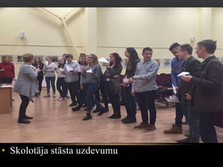 • Skolotāja stāsta uzdevumu
 