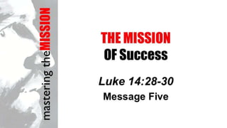 Mission 5   luke 14 28-30 slides 101412