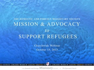 MISSION & ADVOCACY
to
SUPPORT REFUGEES
 