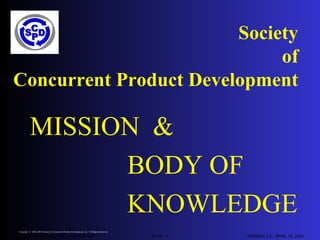 Society of Concurrent Product Development ,[object Object],[object Object],[object Object]