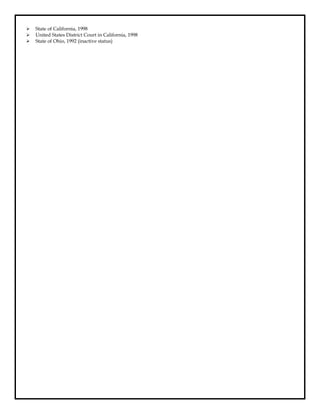    State of California, 1998
   United States District Court in California, 1998
   State of Ohio, 1992 (inactive status)
 