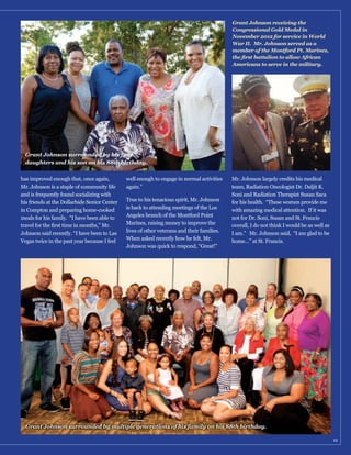 Grant Johnson surrounded by his four
daughters and his son on his 88th birthday.
has improved enough that, once again,

well enough to engage in normal activities
again.”

and is frequently found socializing with
his friends at the Dollarhide Senior Center
meals for his family. “I have been able to

Vegas twice in the past year because I feel

Angeles branch of the Montford Point
Marines, raising money to improve the
lives of other veterans and their families.

team, Radiation Oncologist Dr. Daljit K.
Soni and Radiation Therapist Susan Saca
for his health. “These women provide me
with amazing medical attention. If it was
not for Dr. Soni, Susan and St. Francis

home…” at St. Francis.

Grant Johnson surrounded by multiple generations of his family on his 88th birthday.
12

 