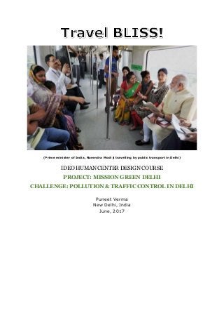 IDEO HUMAN CENTER DESIGN COURSE
PROJECT: MISSION GREEN DELHI
CHALLENGE: POLLUTION & TRAFFIC CONTROL IN DELHI
Puneet Verma
...
