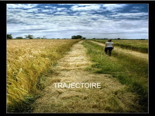 TRAJECTOIRE 