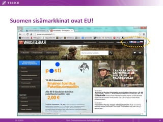 Suomen sisämarkkinat ovat EU!




 20.3.2013         TIEKE Tietoyhteiskunnan kehittämiskeskus ry   14
 