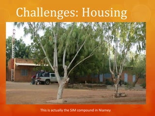 Challenges: Housing

This is actually the SIM compound in Niamey

 