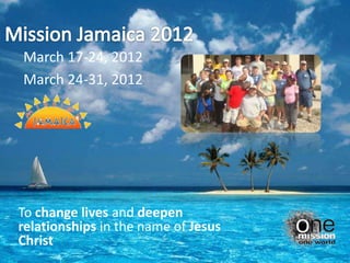 March 17-24, 2012
March 24-31, 2012




To change lives and deepen
relationships in the name of Jesus
Christ
 