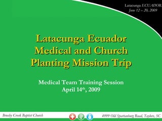 Latacunga Ecuador Medical and Church Planting Mission Trip Medical Team Training Session April 14 th , 2009 