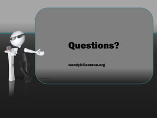 Questions?
wendyk@aacrao.org
 