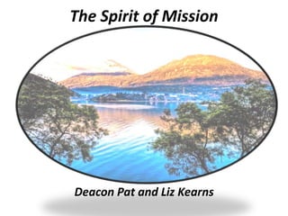 The Spirit of Mission
Deacon Pat and Liz Kearns
 