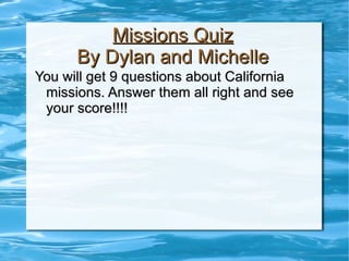 Missions Quiz By Dylan and Michelle ,[object Object]