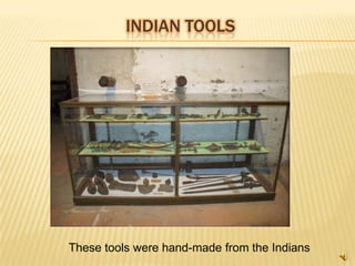 INDIAN TOOLS




These tools were hand-made from the Indians
 