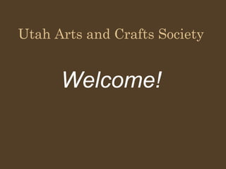 Utah Arts and Crafts Society


      Welcome!
 