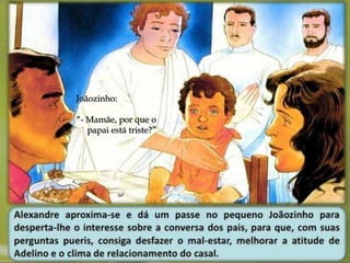 Joãozinho: 
“- Mamãe, por que o 
papai está triste?” 
 