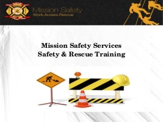 Mission Safety Services
Safety & Rescue Training

 