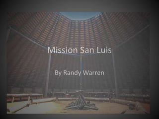 Mission San Luis
By Randy Warren
 