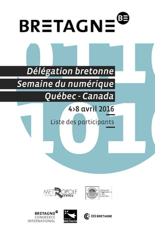 4>8 avril 2016
Liste des participants
Semaine du numérique
Québec - Canada
Délégation bretonne
 