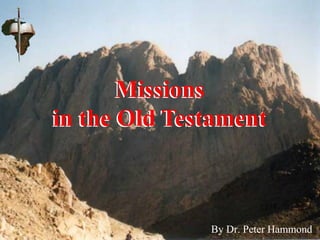 Missions
in the Old Testament
By Dr. Peter Hammond
 