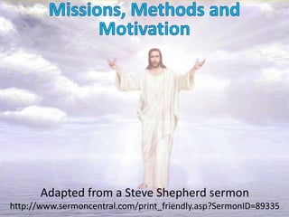 Adapted from a Steve Shepherd sermon
http://www.sermoncentral.com/print_friendly.asp?SermonID=89335
 