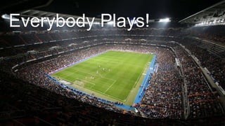 Everybody Plays!
 
