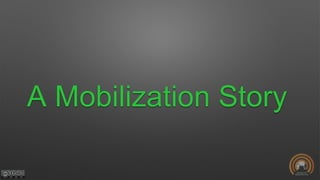 A Mobilization Story
 