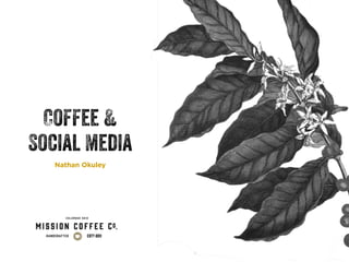 Coffee &  
Social Media
Nathan Okuley
 