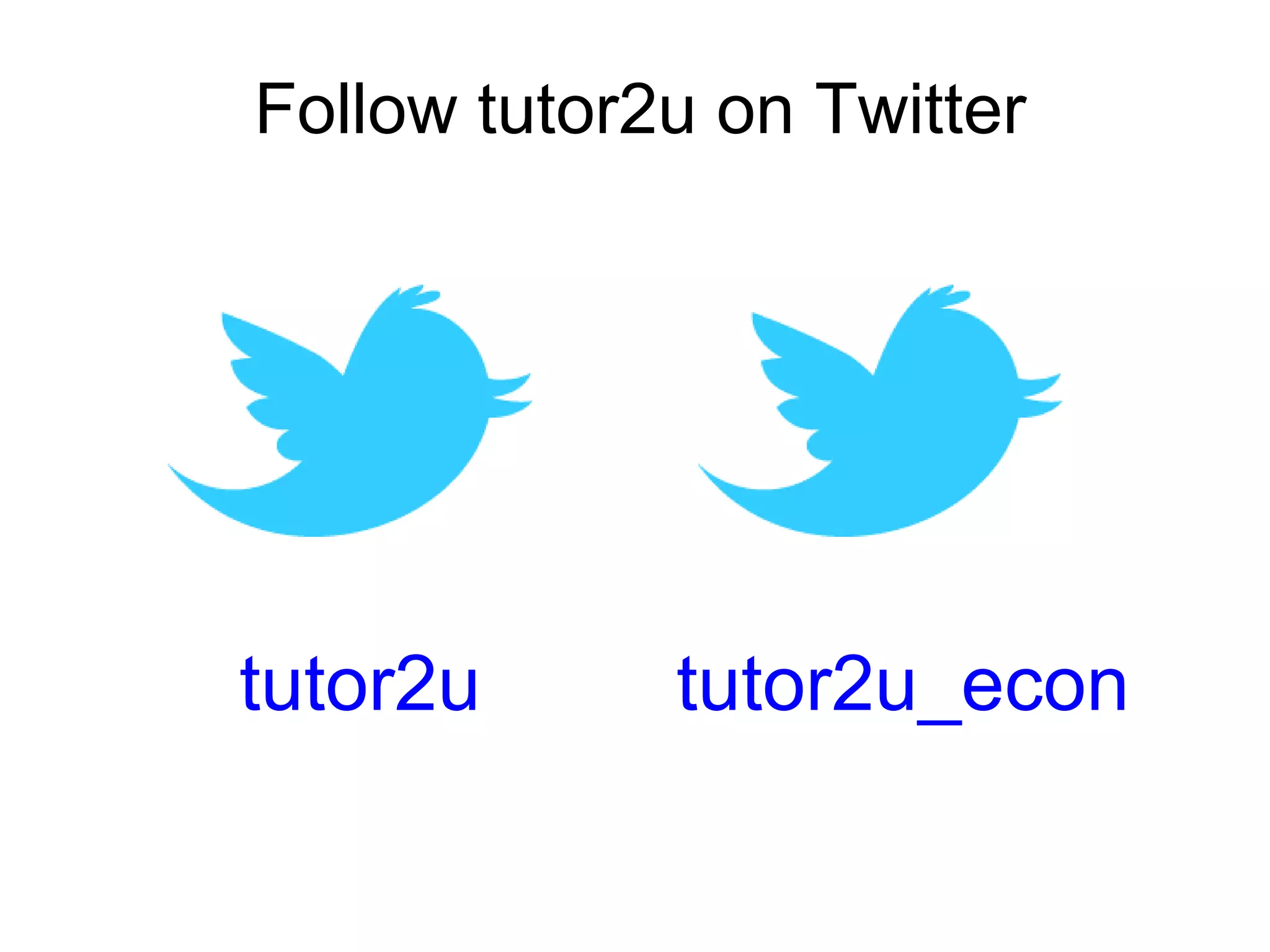 Follow tutor2u on Twitter tutor2u t utor2u_econ 