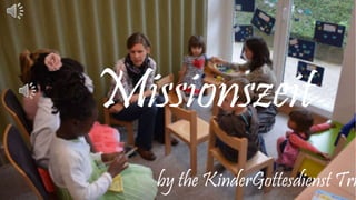 Missionszeit
by the KinderGottesdienst Tri
 