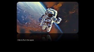 I like to fly in the space
 