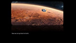 Now we can go back to Earth.
 