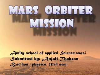 Amity school of applied Science(asas)
Submitted by: Anjali Thakran
B.sc(hon.) physics, 111rd sem.
 
